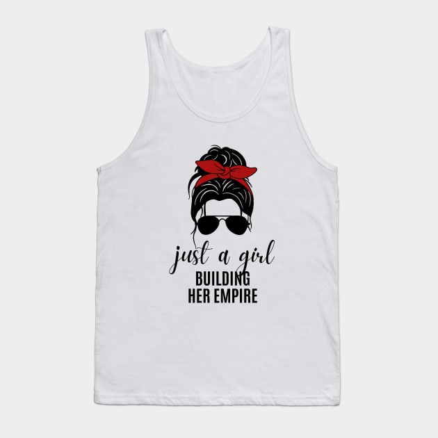 Just a Girl Building Her Empire Tank Top by twentysevendstudio